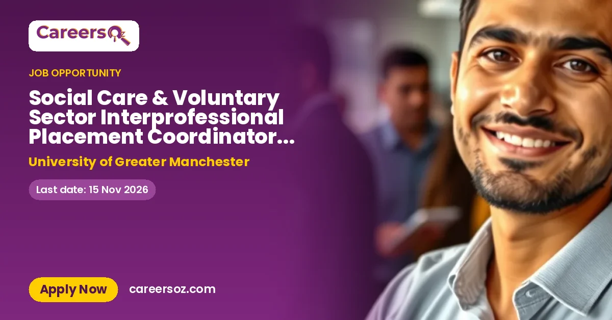 Social Care & Voluntary Sector Interprofessional Placement Coordinator - AHP, Social Work & Sciences – University of Greater Manchester