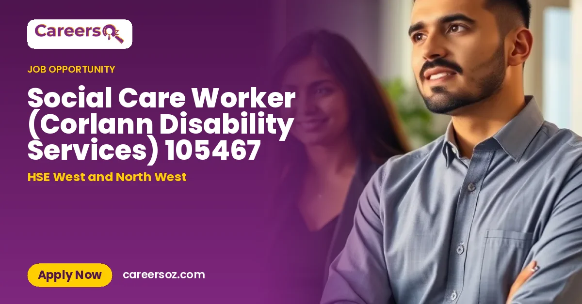 Social Care Worker (Corlann Disability Services) 105467 – HSE West and North West