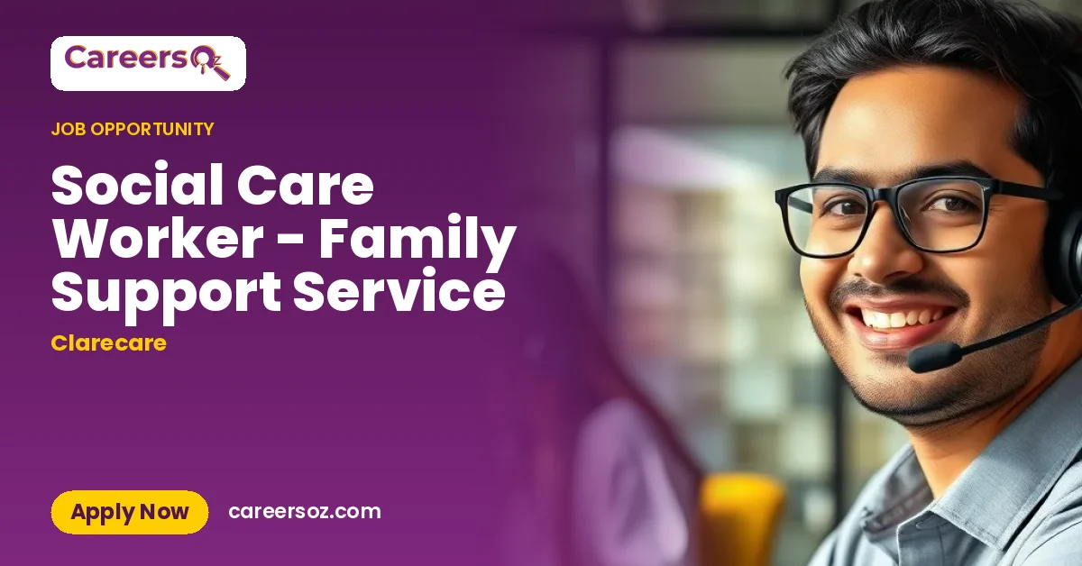 Social Care Worker - Family Support Service – Clarecare