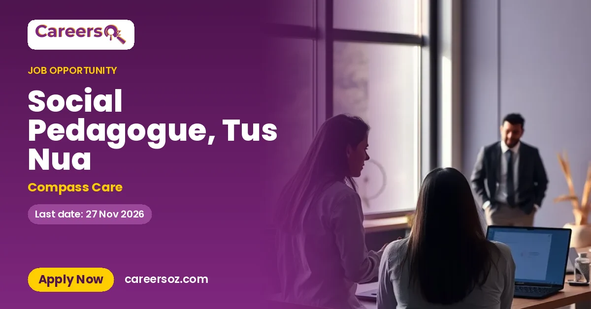 Social Pedagogue, Tus Nua – Compass Care