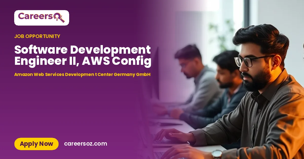 Software Development Engineer II, AWS Config – Amazon Web Services Developmen t Center Germany GmbH