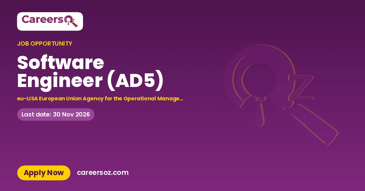 Software Engineer (AD5) – eu-LISA European Union Agency for the Operational Management of Large-Scale IT Systems in the Area of Freedom, Security and Justice