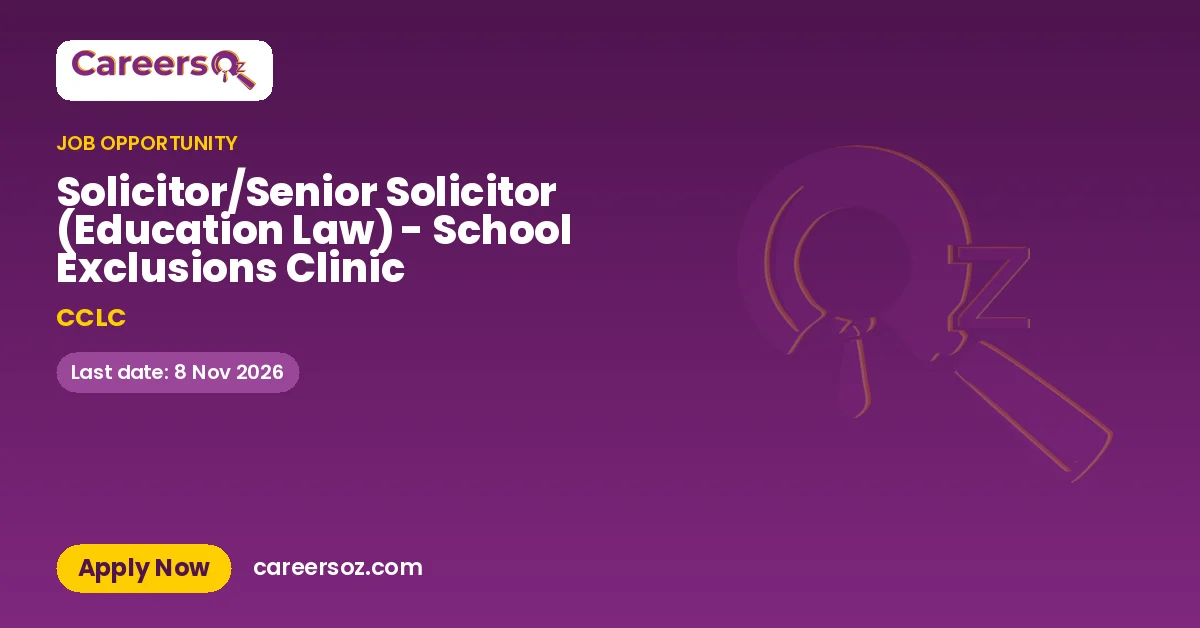 Solicitor/Senior Solicitor (Education Law) - School Exclusions Clinic – CCLC