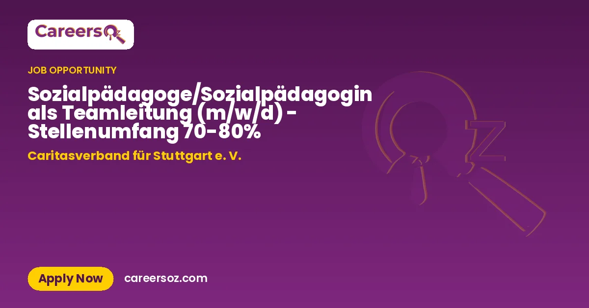 Sozialpädagoge/Sozialpädagogin als Teamleitung (m/w/d) - Stellenumfang 70-80% – Caritasverband für Stuttgart e. V.
