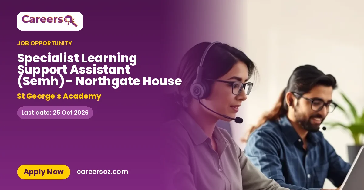 Specialist Learning Support Assistant (Semh)– Northgate House – St George's Academy