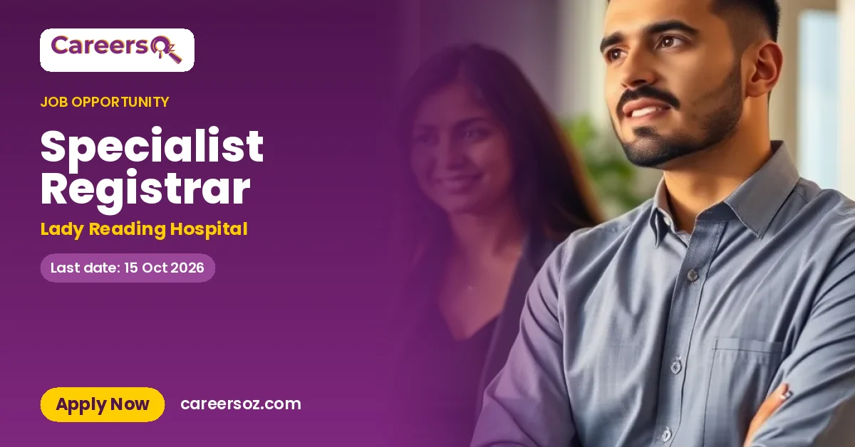Specialist Registrar – Lady Reading Hospital