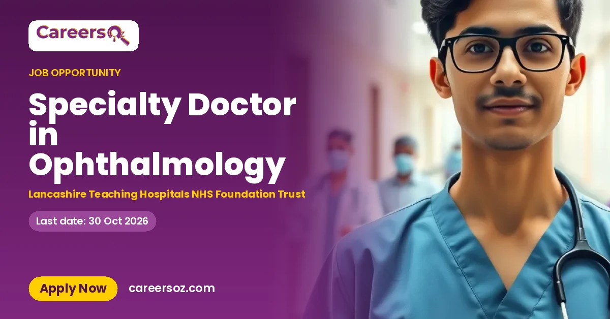 Specialty Doctor in Ophthalmology – Lancashire Teaching Hospitals NHS Foundation Trust