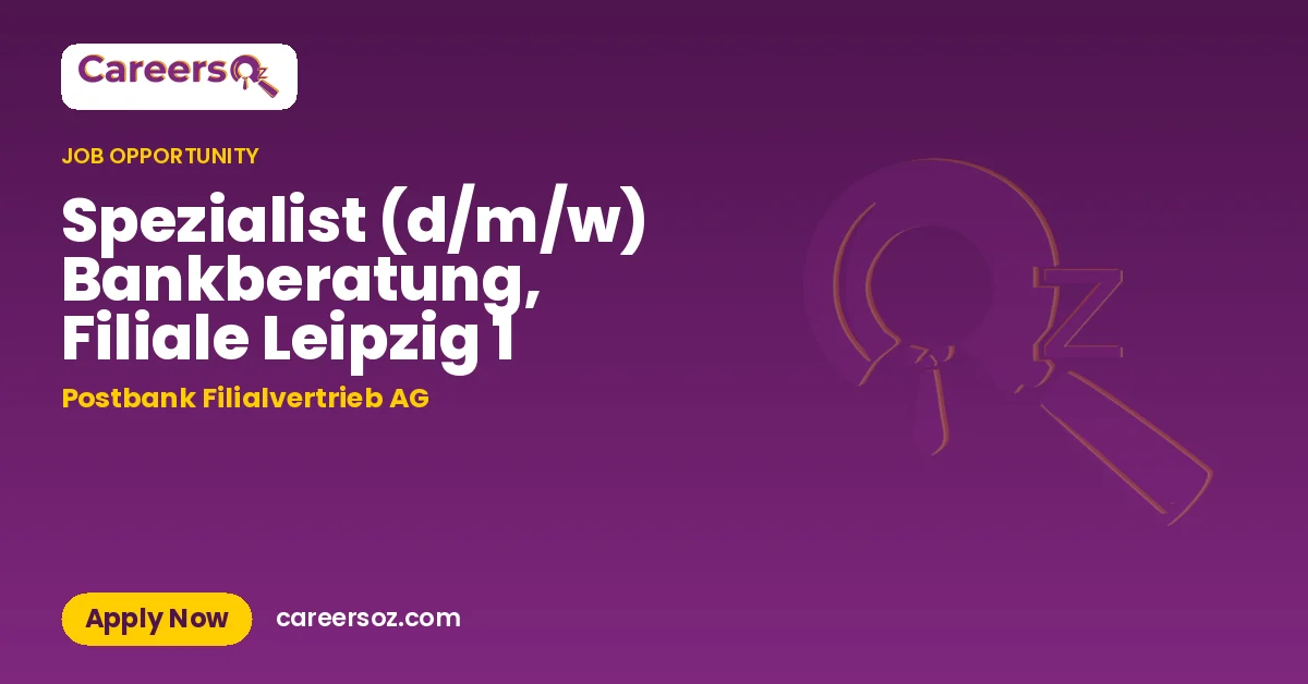 Spezialist (d/m/w) Bankberatung, Filiale Leipzig 1 – Postbank Filialvertrieb AG