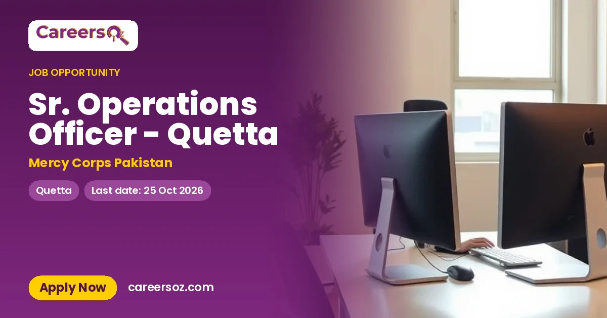Sr. Operations Officer - Quetta – Mercy Corps Pakistan