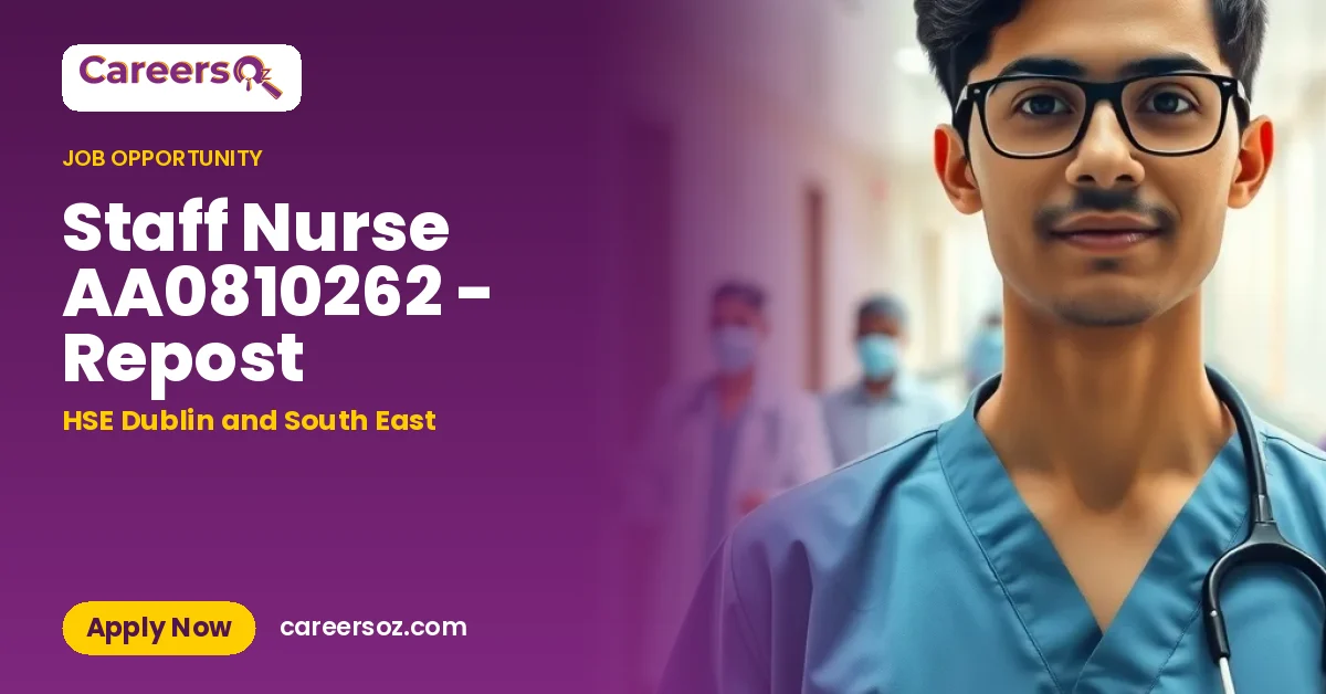 Staff Nurse AA0810262 - Repost – HSE Dublin and South East