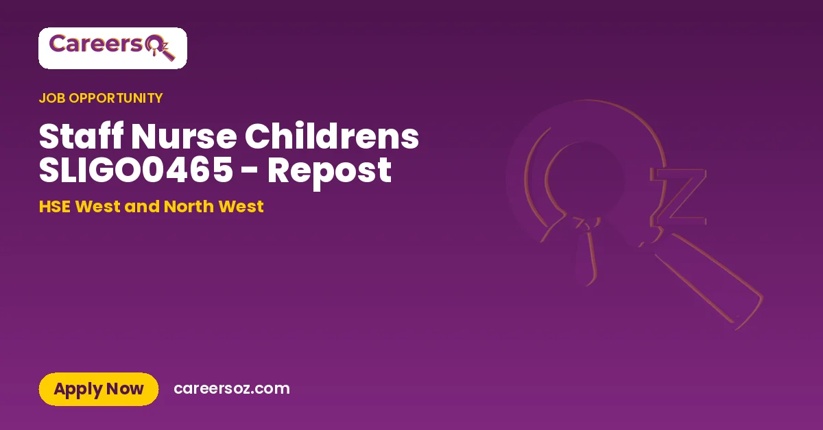 Staff Nurse Childrens SLIGO0465 - Repost – HSE West and North West