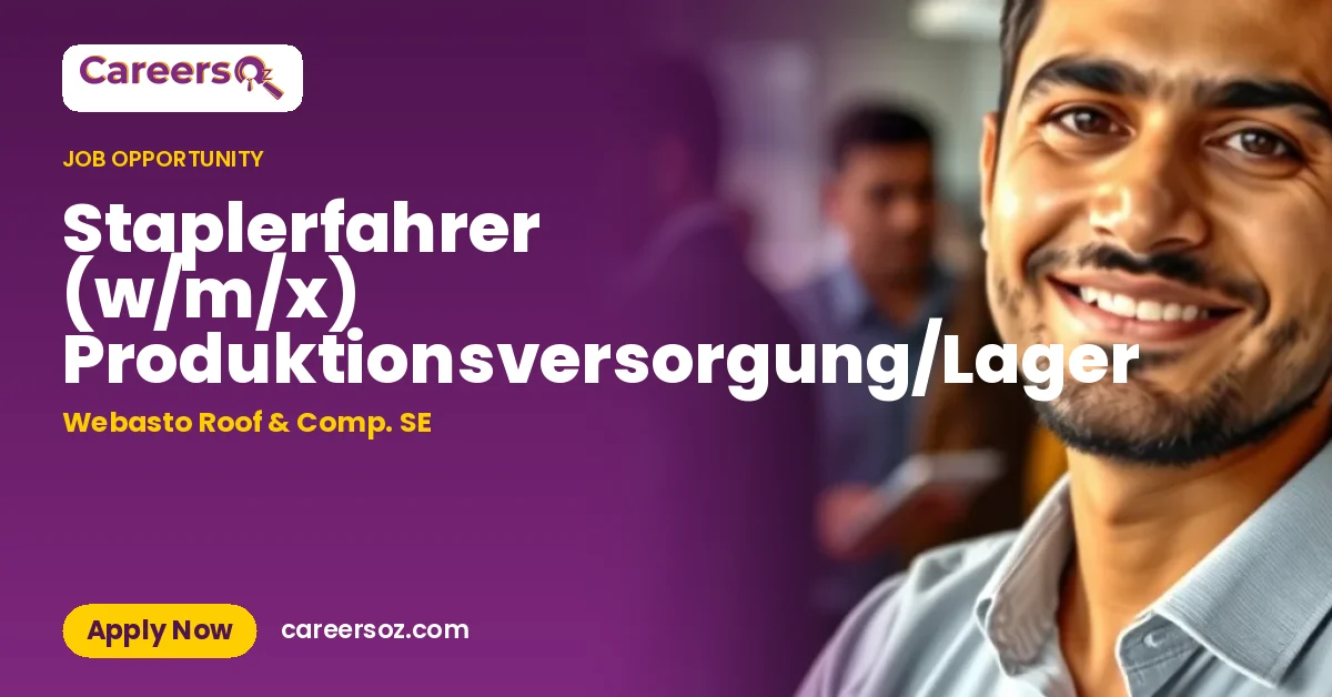 Staplerfahrer (w/m/x) Produktionsversorgung/Lager – Webasto Roof & Comp. SE