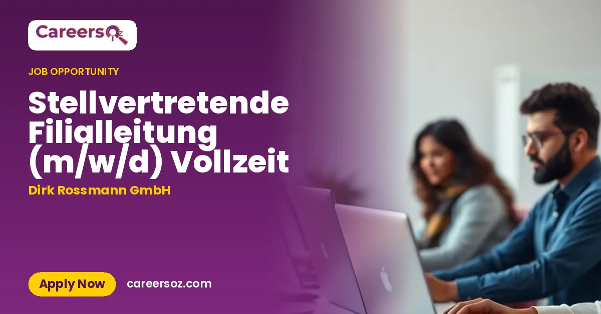 Stellvertretende Filialleitung (m/w/d) Vollzeit – Dirk Rossmann GmbH