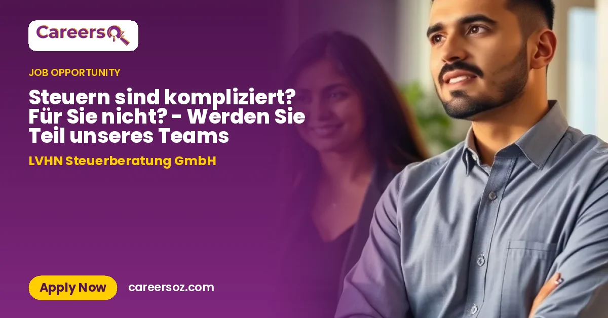 Steuern sind kompliziert? Für Sie nicht? - Werden Sie Teil unseres Teams – LVHN Steuerberatung GmbH