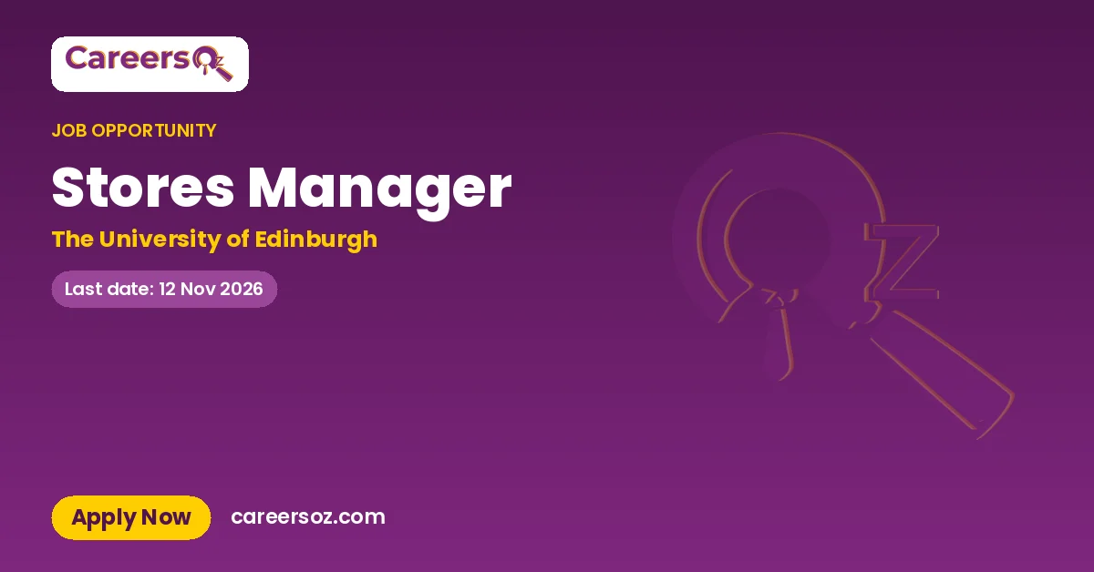 Stores Manager – The University of Edinburgh