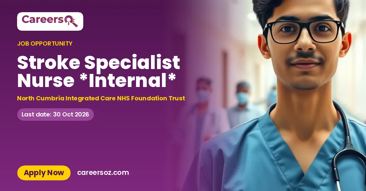 Stroke Specialist Nurse *Internal* – North Cumbria Integrated Care NHS Foundation Trust