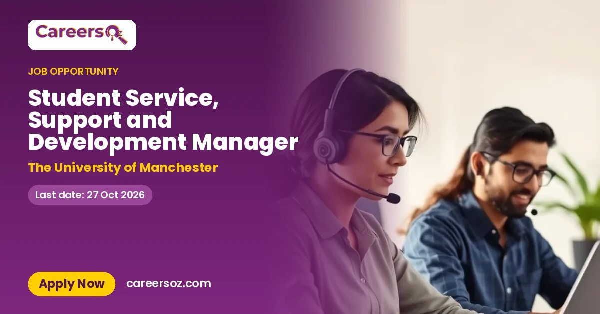 Student Service, Support and Development Manager – The University of Manchester