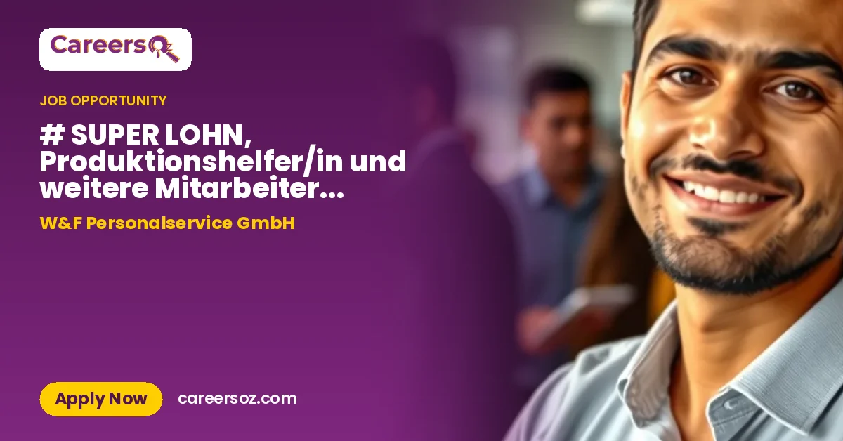 # SUPER LOHN, Produktionshelfer/in und weitere Mitarbeiter im FOODBEREICH (M/W/D) Gesucht – W&F Personalservice GmbH