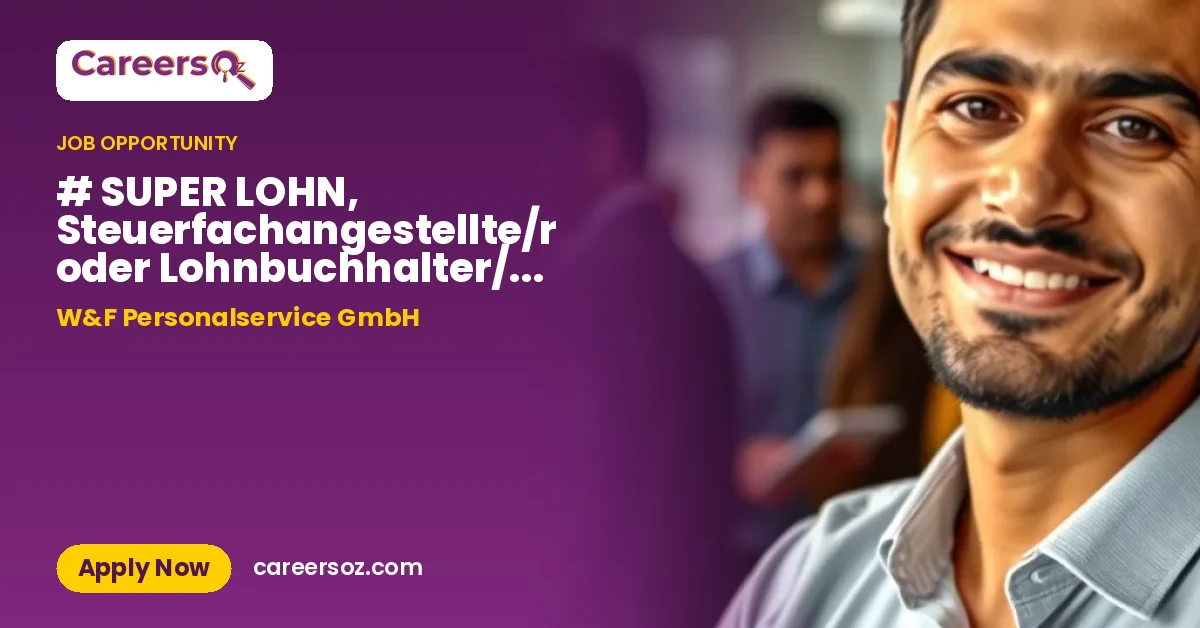 # SUPER LOHN, Steuerfachangestellte/r oder Lohnbuchhalter/in und mehr (M/W/D) – W&F Personalservice GmbH