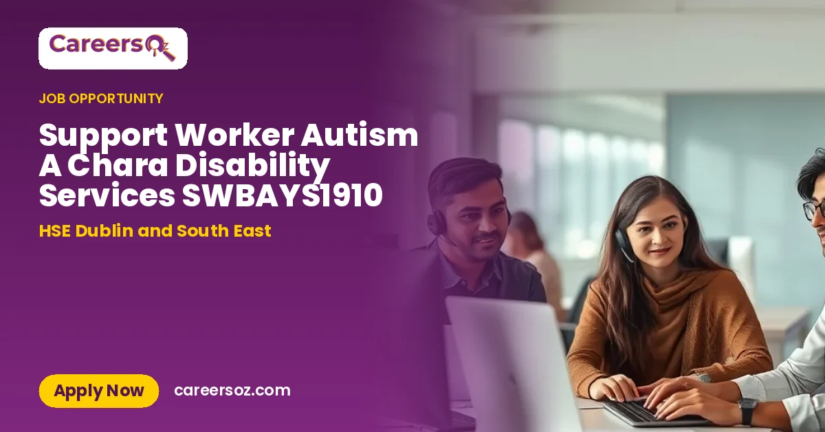 Support Worker Autism A Chara Disability Services SWBAYS1910 – HSE Dublin and South East