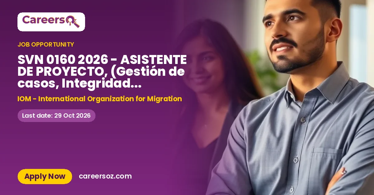 SVN 0160 2026 - ASISTENTE DE PROYECTO, (Gestión de casos, Integridad de Archivos y Programación) PASTO G-4 – IOM - International Organization for Migration