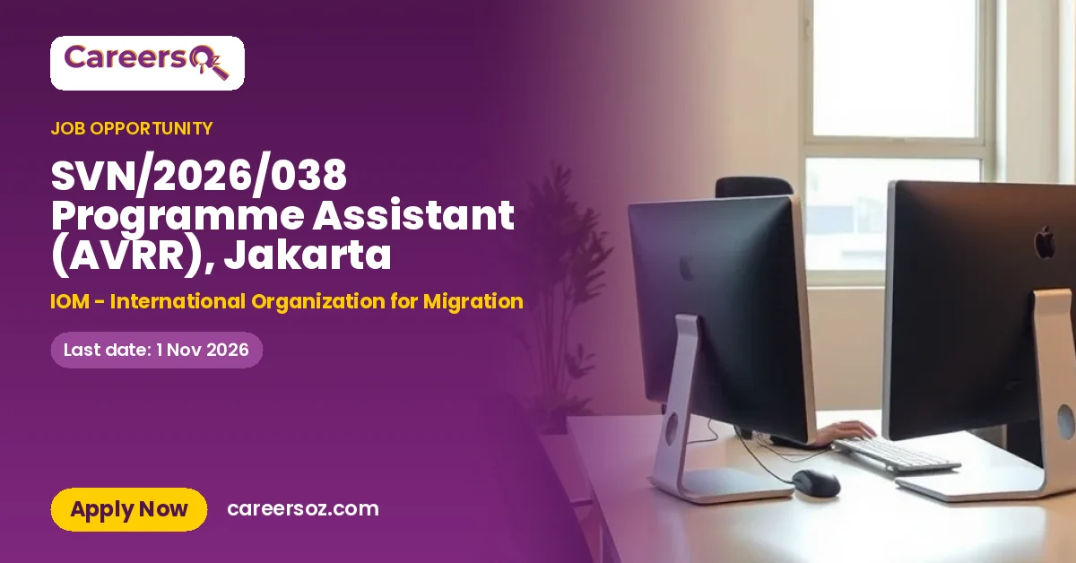 SVN/2026/038 Programme Assistant (AVRR), Jakarta – IOM - International Organization for Migration