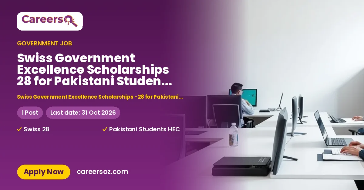 Swiss Government Excellence Scholarships 28 for Pakistani Students HEC Jobs 2027 – Swiss Government Excellence Scholarships -28 for Pakistani Students HEC Apply Online