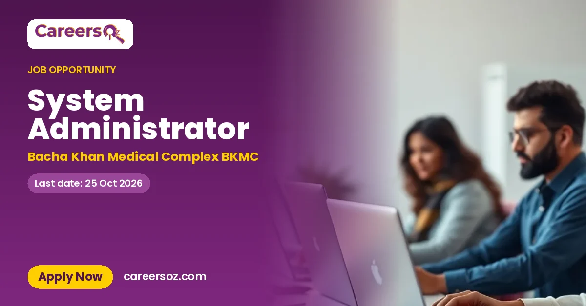 System Administrator – Bacha Khan Medical Complex BKMC