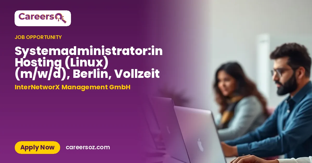 Systemadministrator:in Hosting (Linux) (m/w/d), Berlin, Vollzeit – InterNetworX Management GmbH