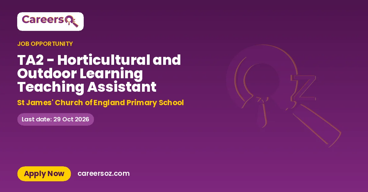 TA2 - Horticultural and Outdoor Learning Teaching Assistant – St James' Church of England Primary School