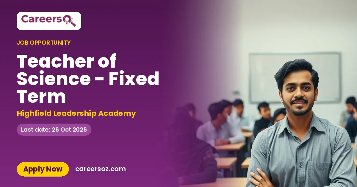 Teacher of Science - Fixed Term – Highfield Leadership Academy