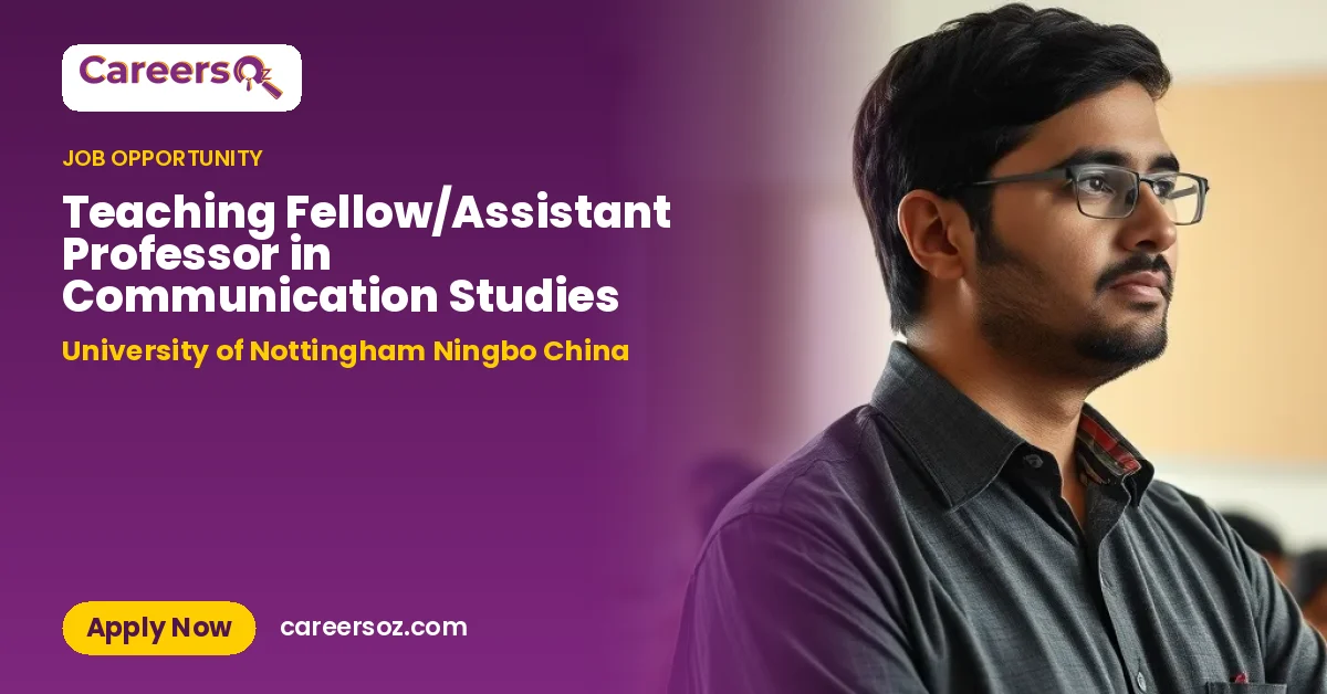 Teaching Fellow/Assistant Professor in Communication Studies – University of Nottingham Ningbo China