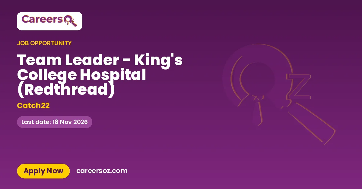 Team Leader - King's College Hospital (Redthread) – Catch22