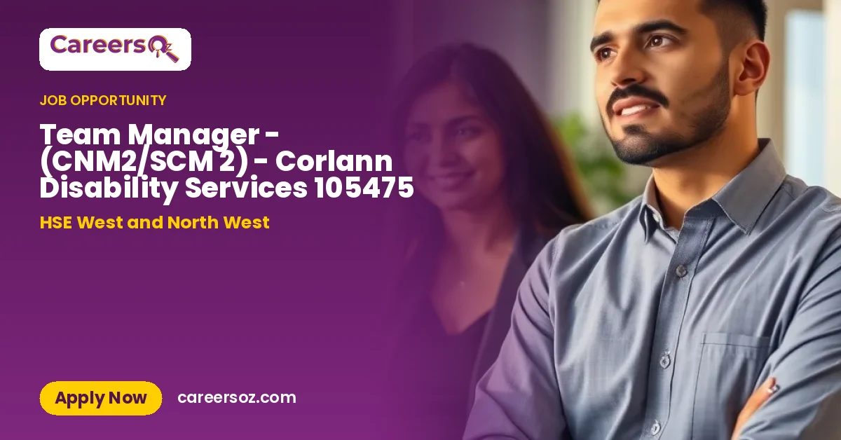 Team Manager - (CNM2/SCM 2) - Corlann Disability Services 105475 – HSE West and North West