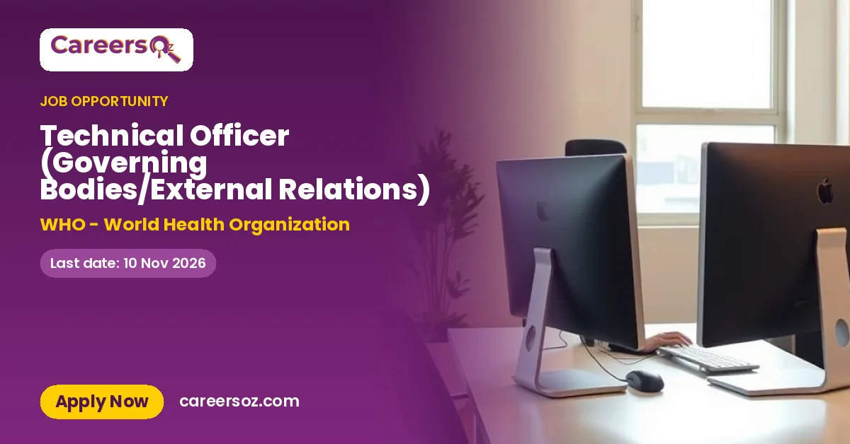 Technical Officer (Governing Bodies/External Relations) – WHO - World Health Organization