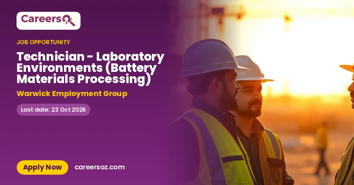 Technician - Laboratory Environments (Battery Materials Processing) – Warwick Employment Group