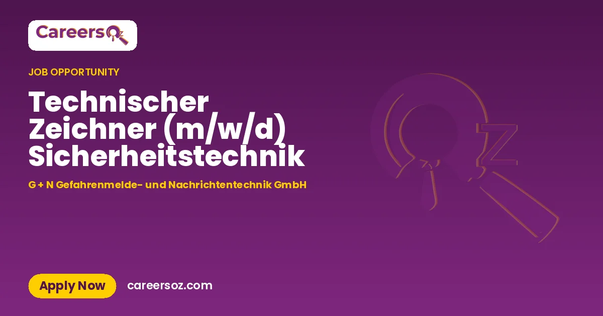Technischer Zeichner (m/w/d) Sicherheitstechnik – G + N Gefahrenmelde- und Nachrichtentechnik GmbH