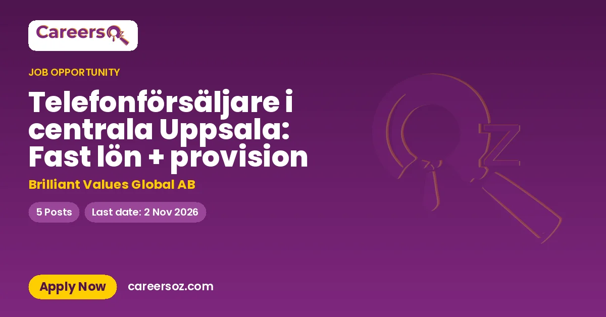 Telefonförsäljare i centrala Uppsala: Fast lön + provision – Brilliant Values Global AB