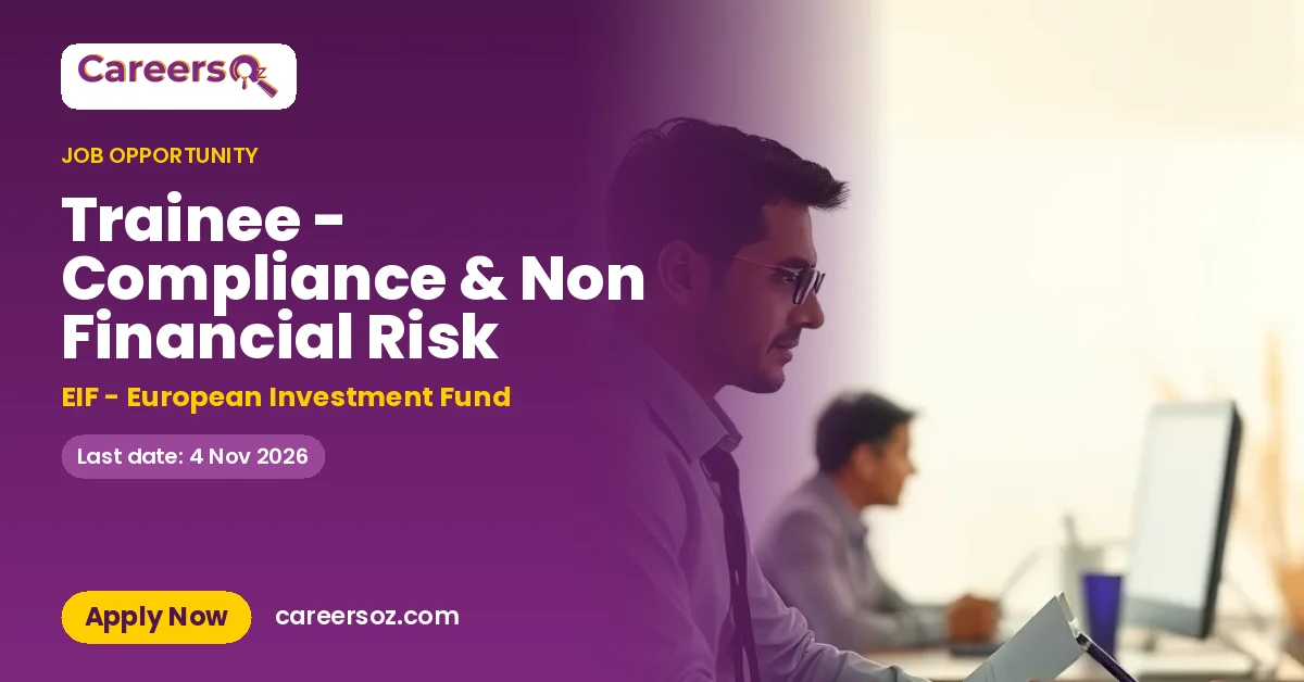 Trainee - Compliance & Non Financial Risk – EIF - European Investment Fund