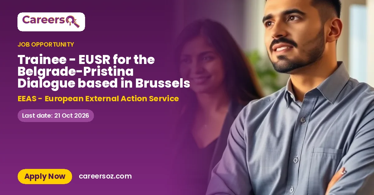 Trainee - EUSR for the Belgrade-Pristina Dialogue based in Brussels – EEAS - European External Action Service