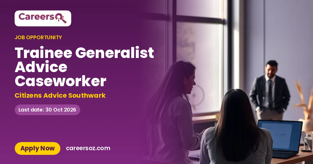 Trainee Generalist Advice Caseworker – Citizens Advice Southwark