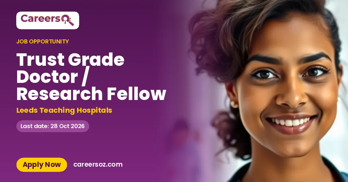 Trust Grade Doctor / Research Fellow – Leeds Teaching Hospitals