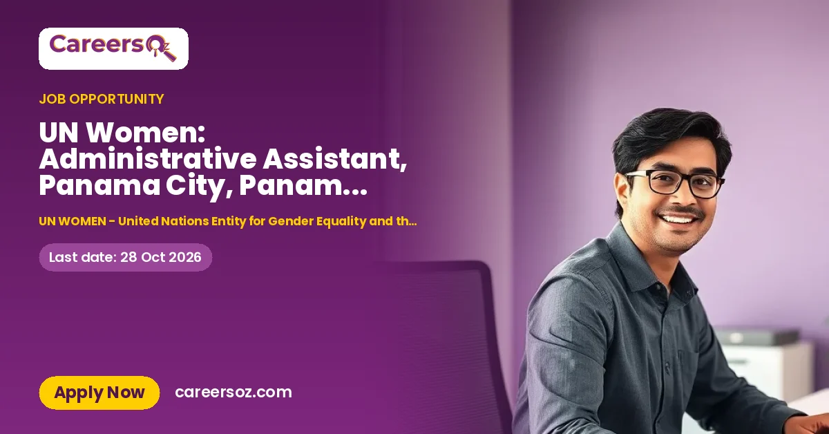 UN Women: Administrative Assistant, Panama City, Panama, NPPSA-5 – UN WOMEN - United Nations Entity for Gender Equality and the Empowerment of Women