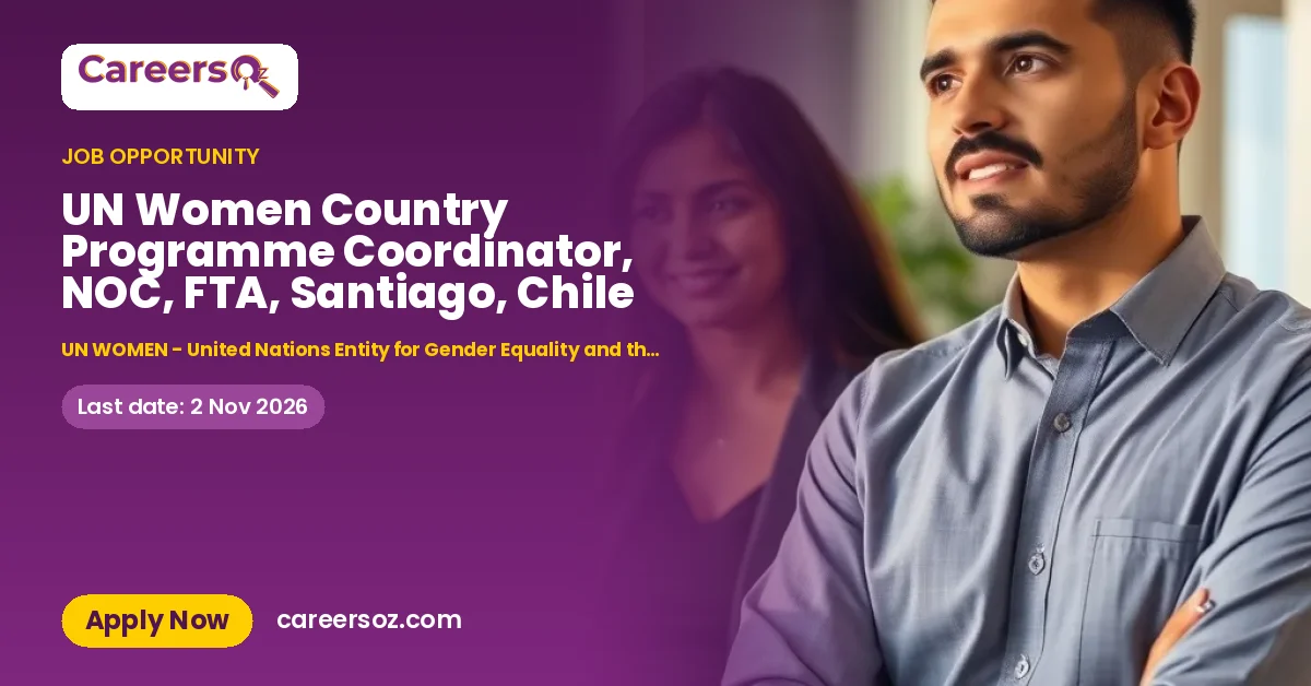UN Women Country Programme Coordinator, NOC, FTA, Santiago, Chile – UN WOMEN - United Nations Entity for Gender Equality and the Empowerment of Women