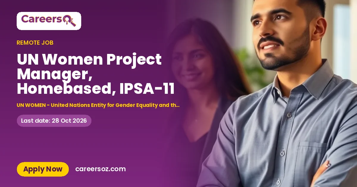 UN Women Project Manager, Homebased, IPSA-11 – UN WOMEN - United Nations Entity for Gender Equality and the Empowerment of Women
