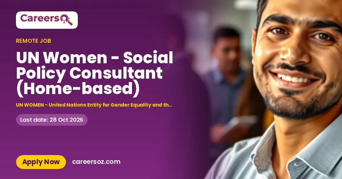 UN Women - Social Policy Consultant (Home-based) – UN WOMEN - United Nations Entity for Gender Equality and the Empowerment of Women