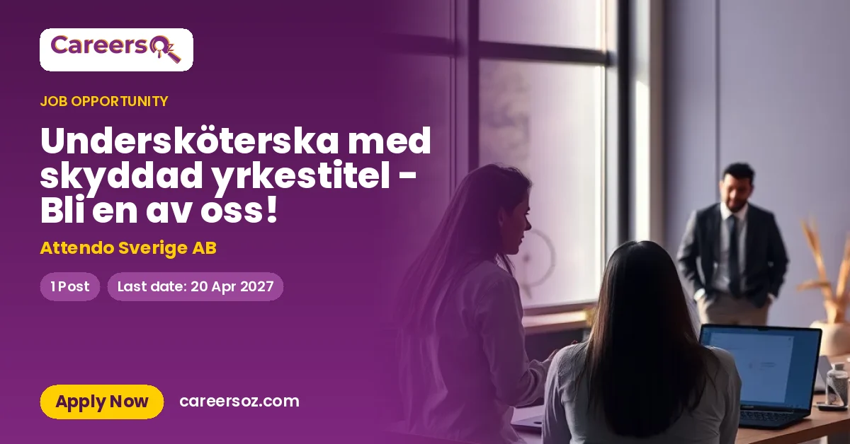 Undersköterska med skyddad yrkestitel - Bli en av oss! – Attendo Sverige AB