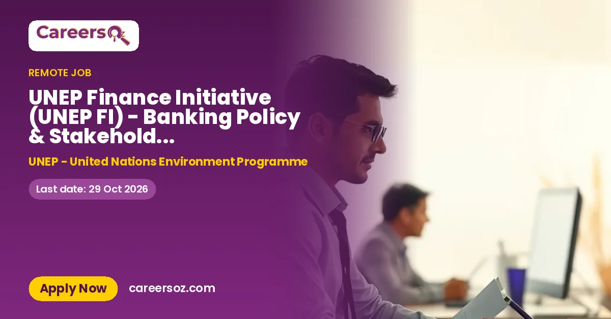 UNEP Finance Initiative (UNEP FI) - Banking Policy & Stakeholder Engagement Manager – UNEP - United Nations Environment Programme