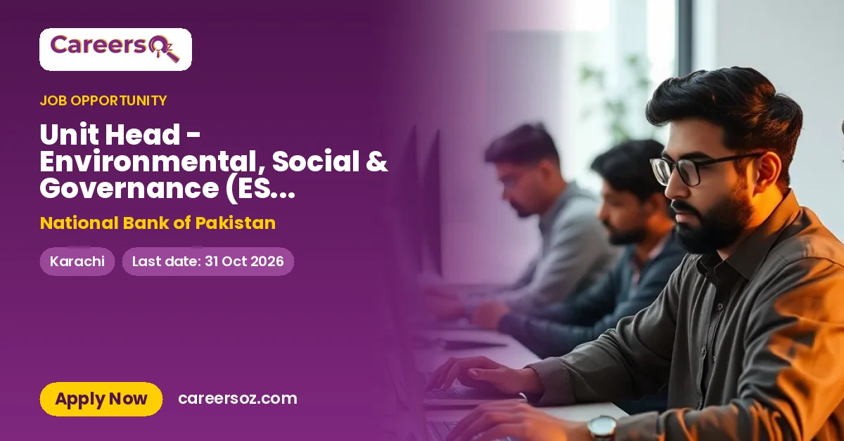 Unit Head - Environmental, Social & Governance (ESG) (Assistant Vice President / Vice President) – National Bank of Pakistan