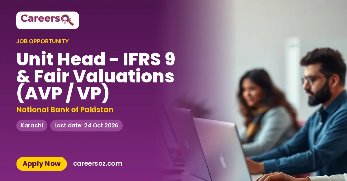 Unit Head - IFRS 9 & Fair Valuations (AVP / VP) – National Bank of Pakistan